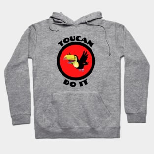 Toucan Do It - Toucan Pun Hoodie